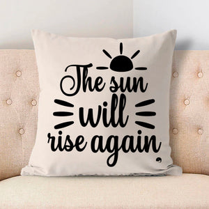 Pillow Case The Sun Will Rise Again