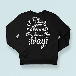 Sweatshirt Unisex Follow Your Dreams They Know The Way