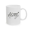 Perfect Always Ceramic Mug, (11oz, 15oz)