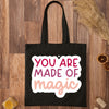 Tote Bag You Are Made Of Magic