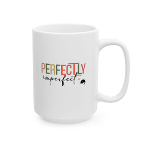 Perfectly Imperfect Ceramic Mug, (11oz, 15oz)