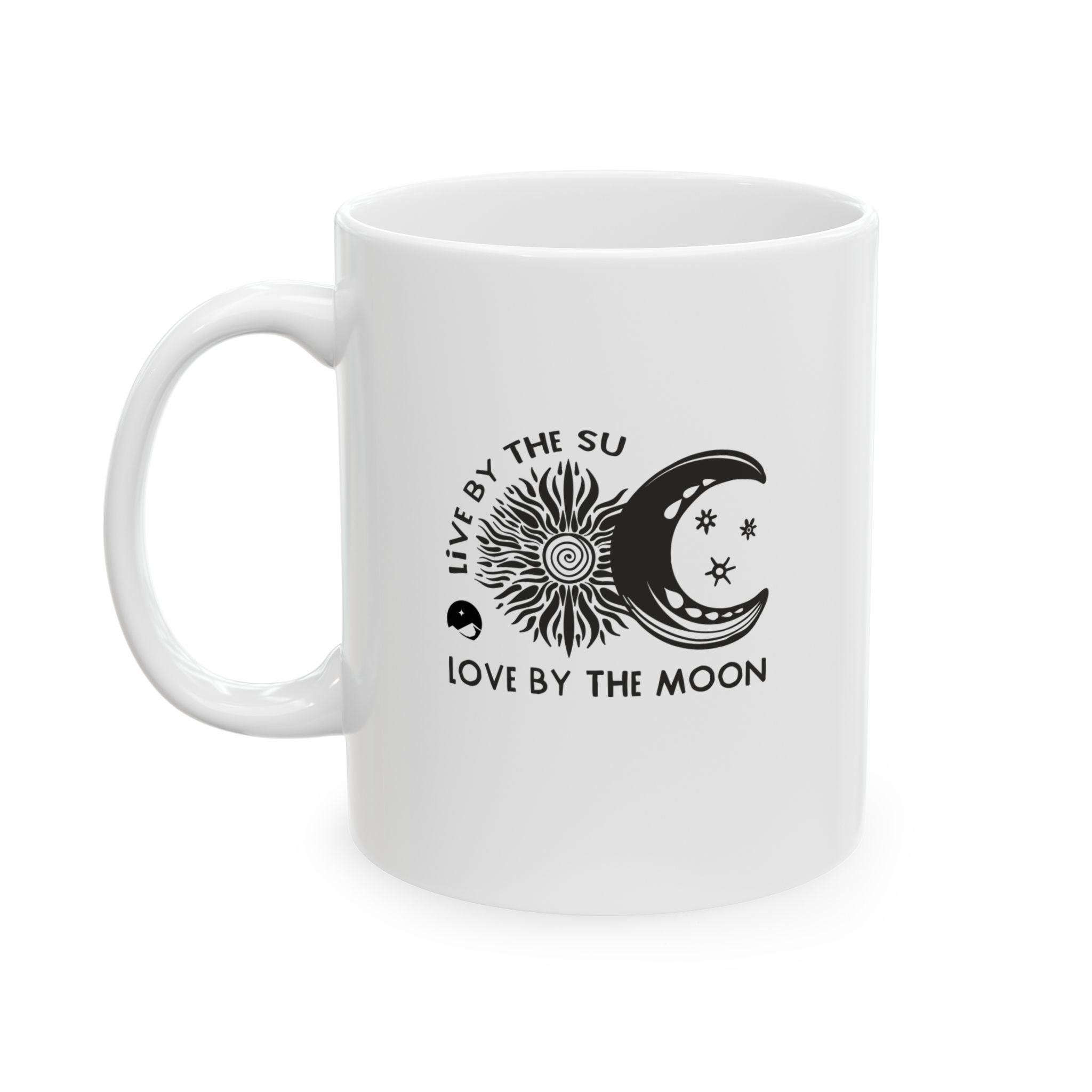 Live By The Sun Love By the Moon Ceramic Mug, (11oz, 15oz)