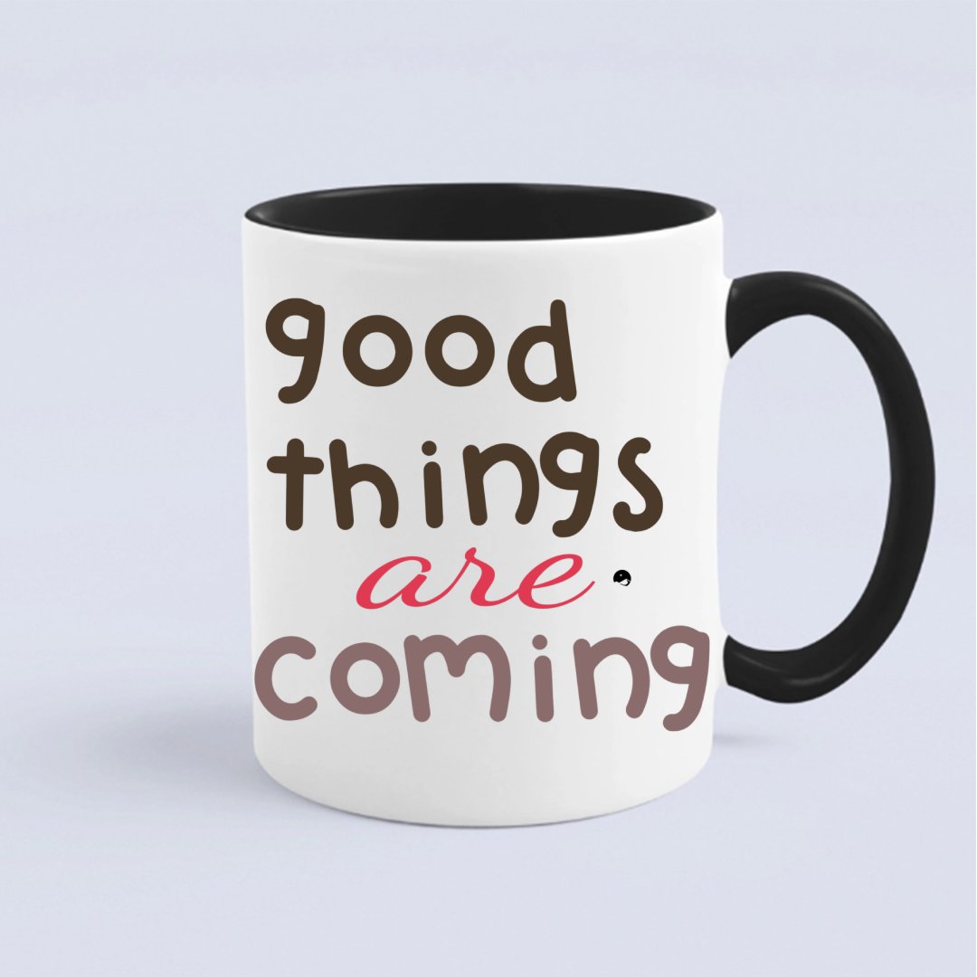 Mug Good Things Are Coming