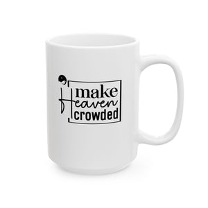 Make Heaven Crowded Ceramic Mug, (11oz, 15oz)