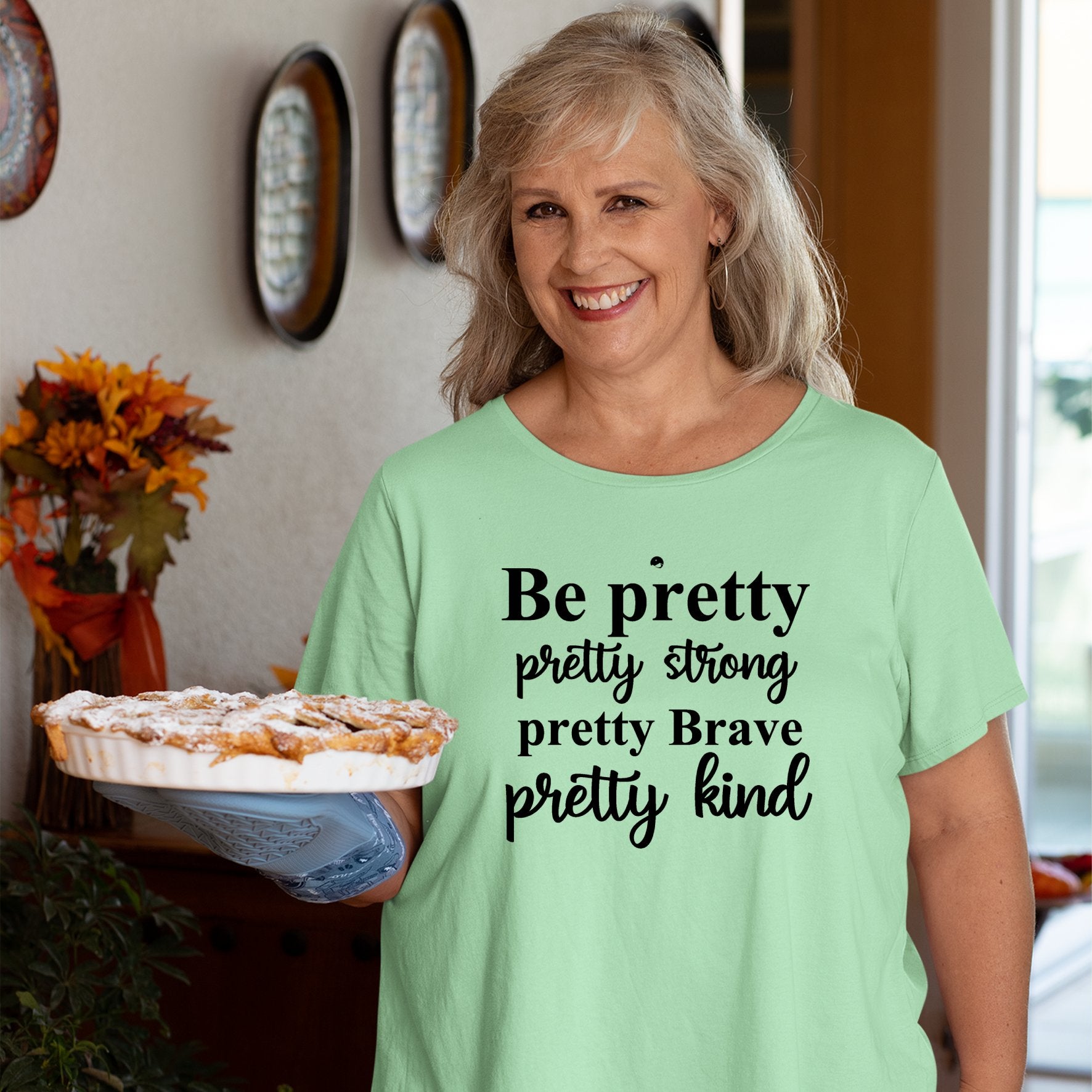 T-Shirt Be Pretty Pretty Strong Pretty Brave Pretty Kind