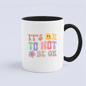 Mug It's Ok To Not Be Ok