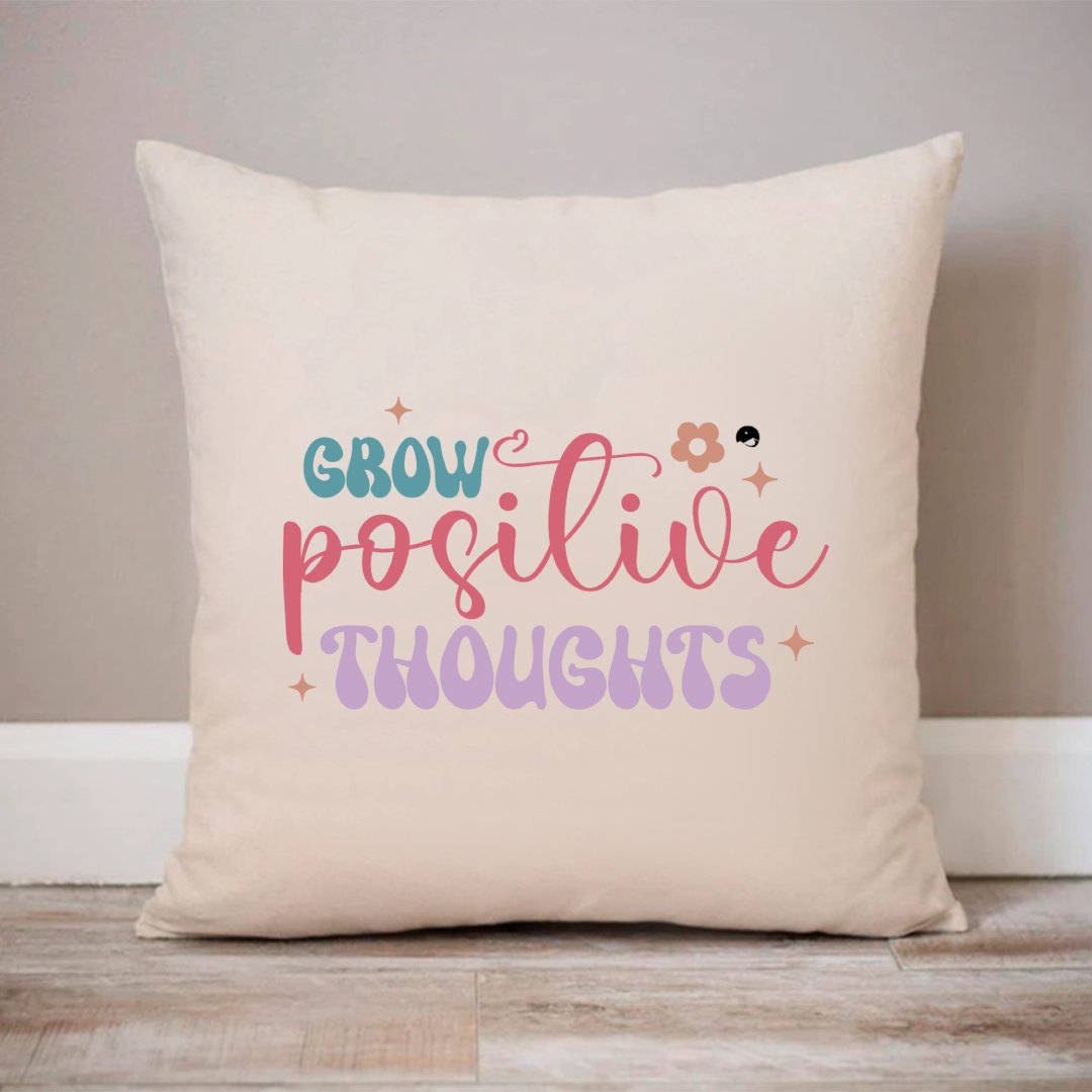 Pillow Case Grow Positive Thoughts