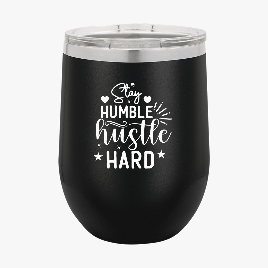 Wine Tumbler Stay Humble Hustle Hard