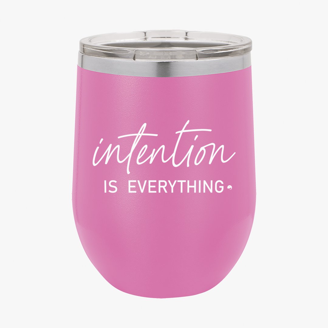 Wine Tumbler Intention Is Everything