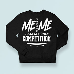 Sweatshirt Unisex I Am My Only Competition