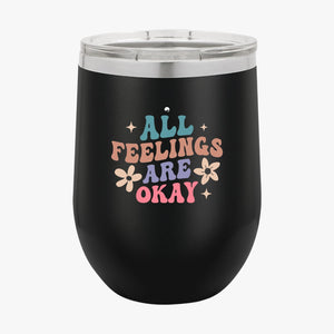 Wine Tumbler All Feelings Are Okay