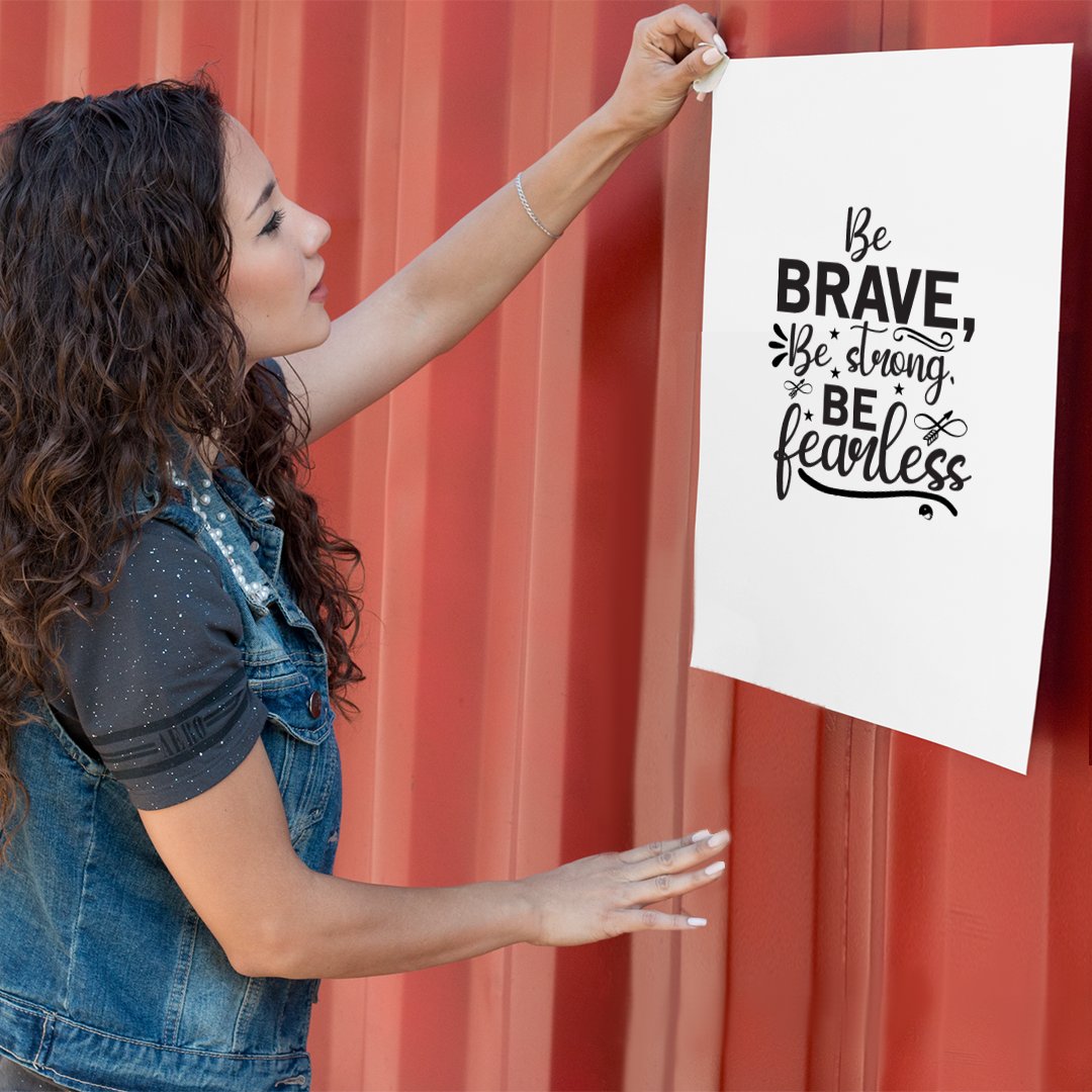 Matte Vertical Posters Be Brave Be Strong Be Fearless