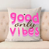 Pillow Case Only Good Vibes