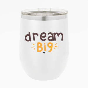 Wine Tumbler Dream Big