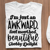 T-Shirt I'm Just An Awkward Foul Mouthed Beautiful Chubby Delight