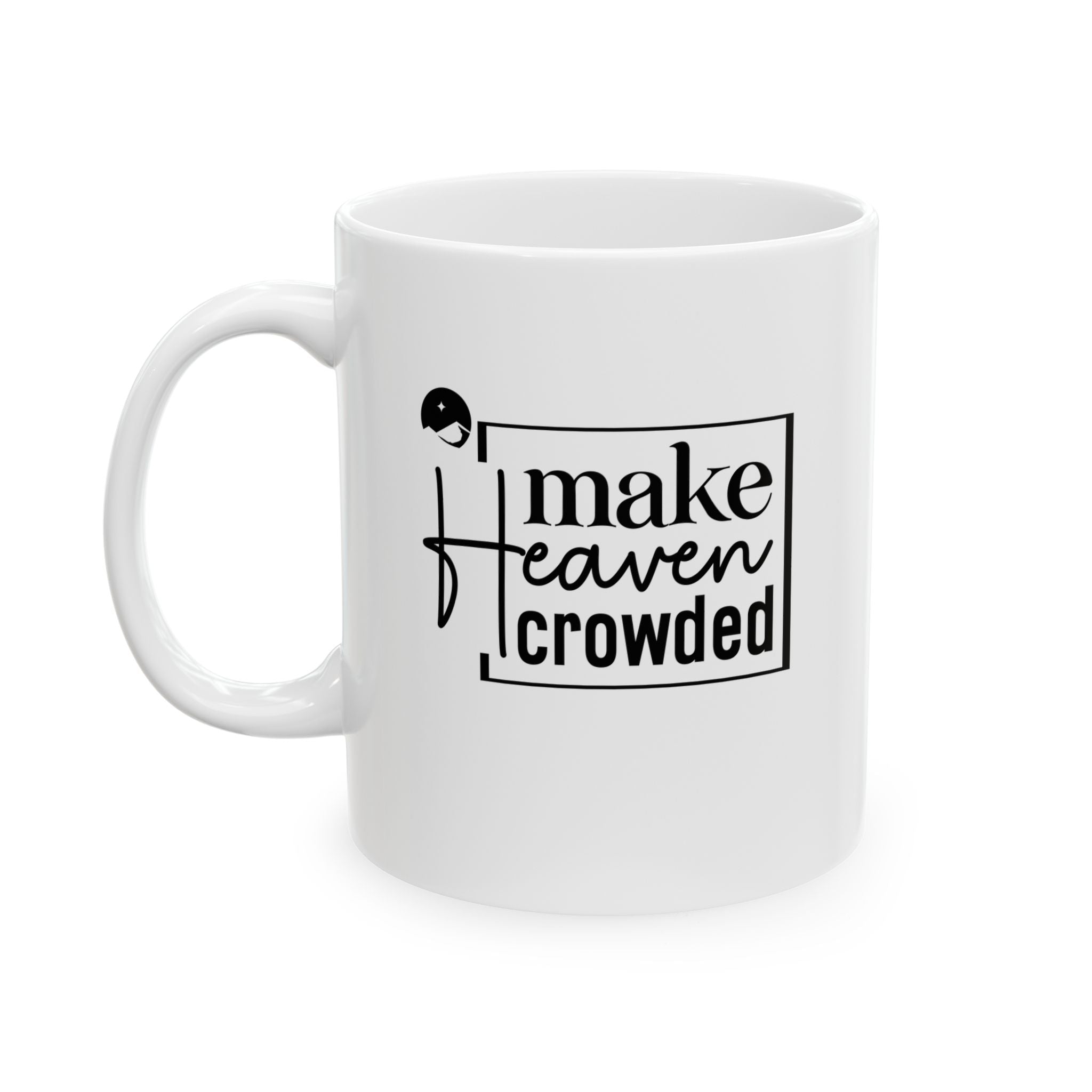 Make Heaven Crowded Ceramic Mug, (11oz, 15oz)