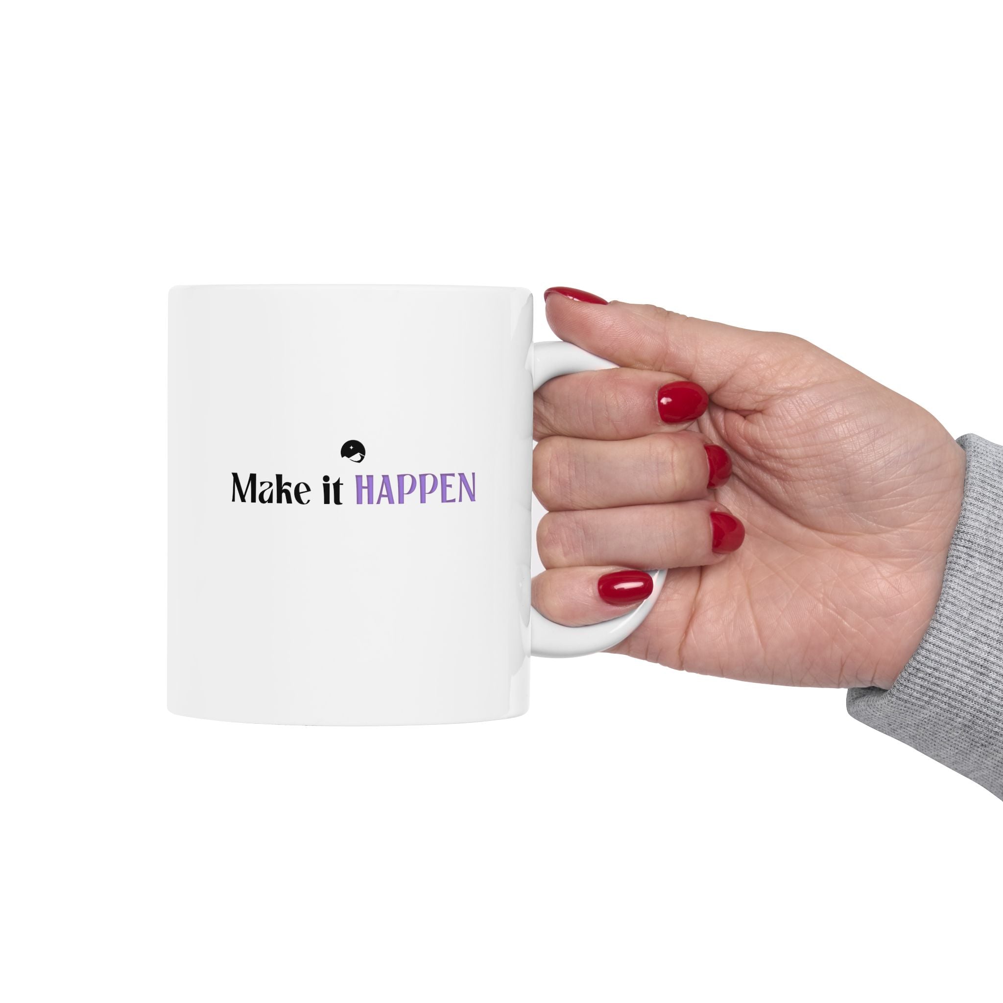 Make It Happen Ceramic Mug, (11oz, 15oz)