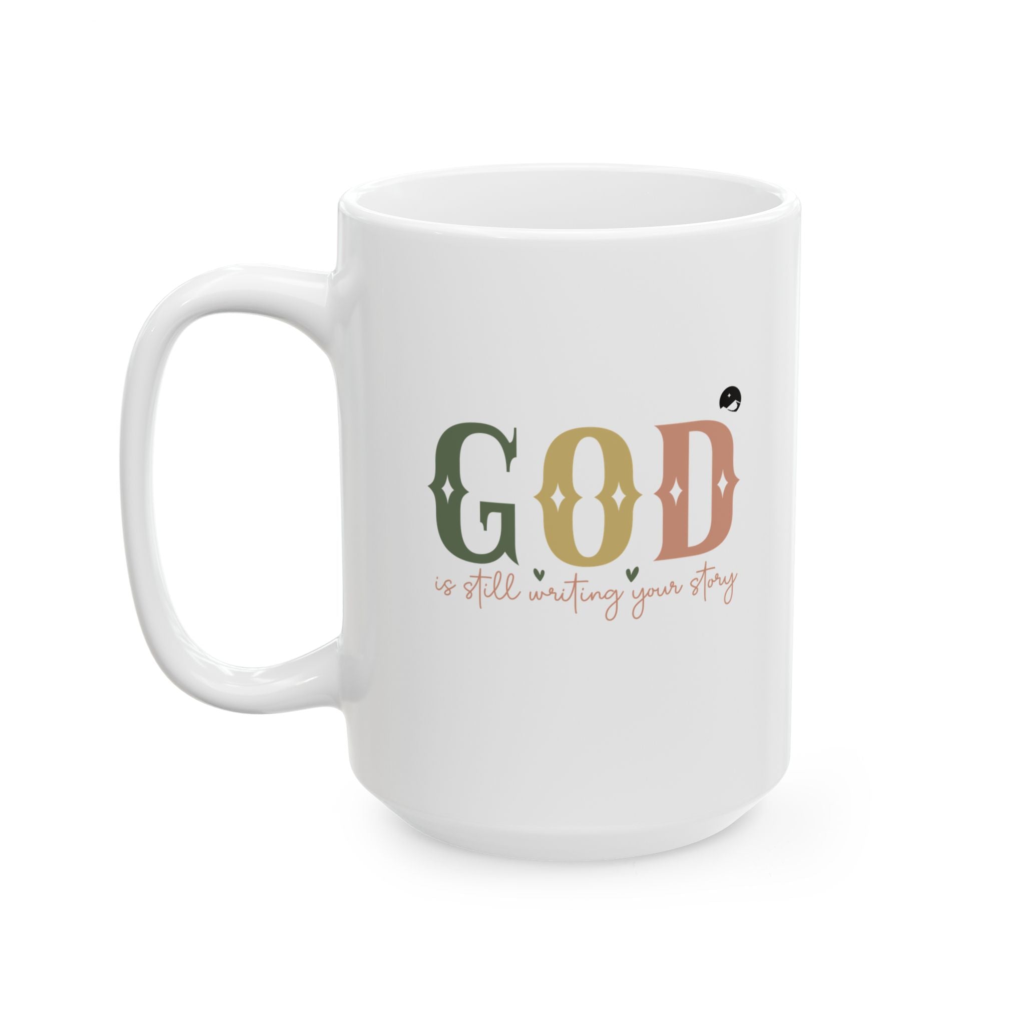 God Is Still Writing Your Story Ceramic Mug, (11oz, 15oz)