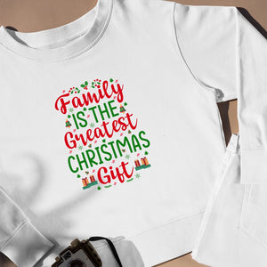 Sweatshirt Unisex Family Is The Greatest Christmas Gift