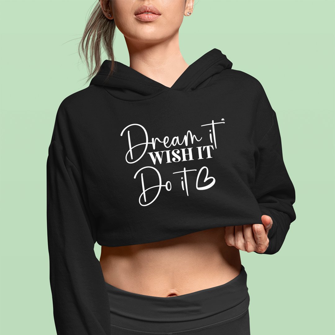 Cropped Hoodie Dream It, Wish It, Do It