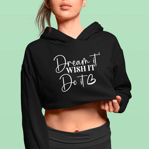 Cropped Hoodie Dream It, Wish It, Do It