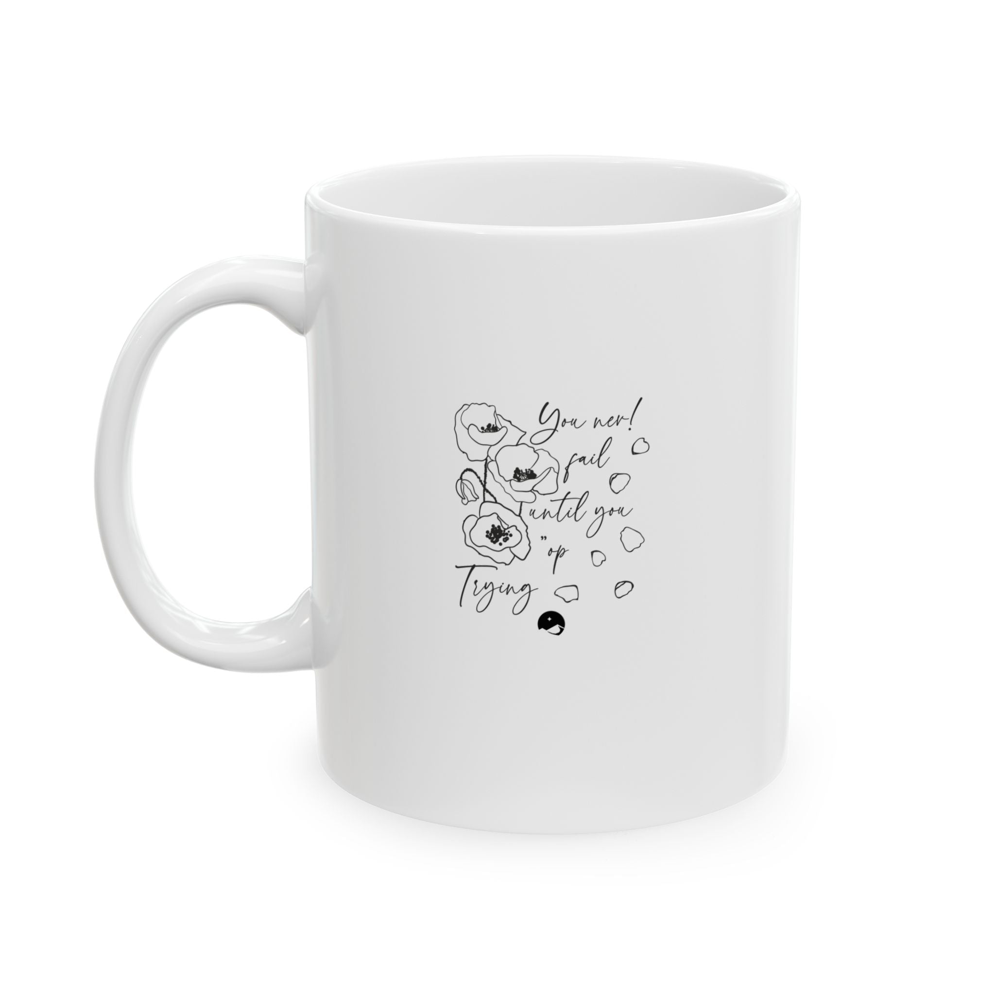 You Never Fail Until You Stop Trying Ceramic Mug, (11oz, 15oz)