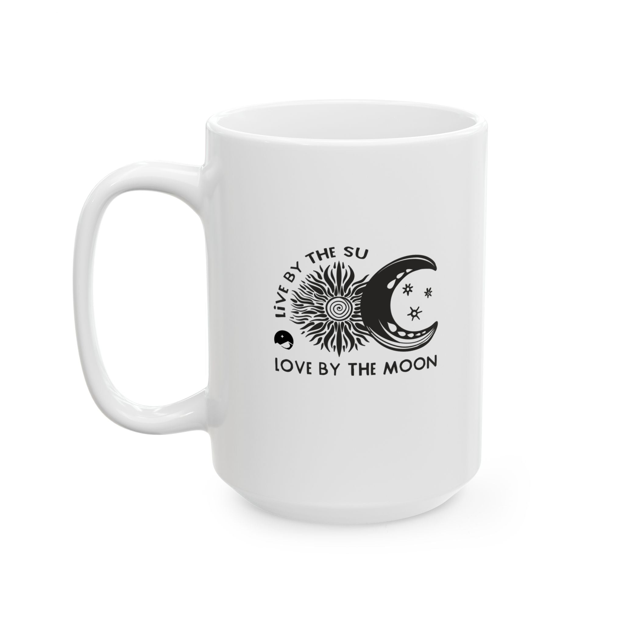 Live By The Sun Love By the Moon Ceramic Mug, (11oz, 15oz)