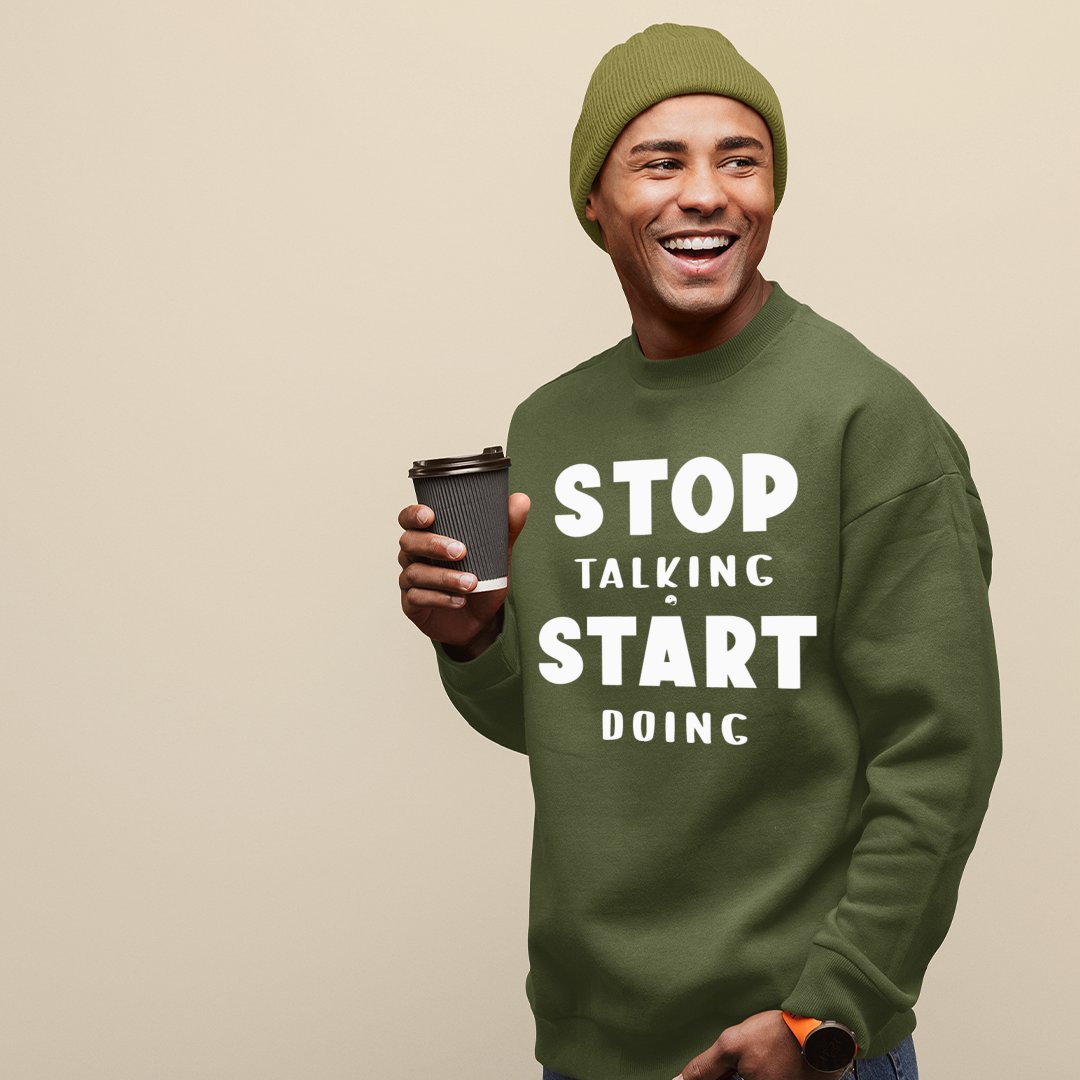 Sweatshirt Unisex Stop Talking Start Doing