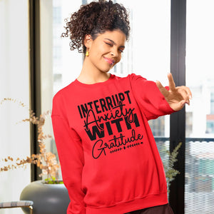 Sweatshirt Unisex Interrupt Anxiety With Gratitude