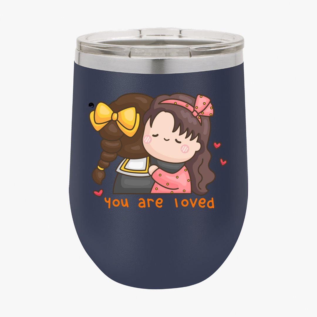 Wine Tumbler You Are Loved