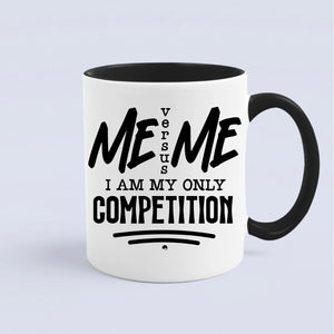 Mug I Am My Only Competition