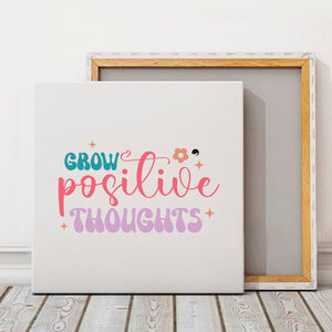 Square Stretched Canvas Grow Positive Thoughts