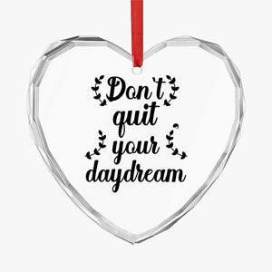 Crystal Glass Ornament Don't Quit Your Daydream