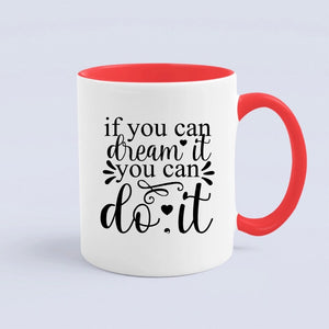 Mug If You Can Dream It You Can Do It