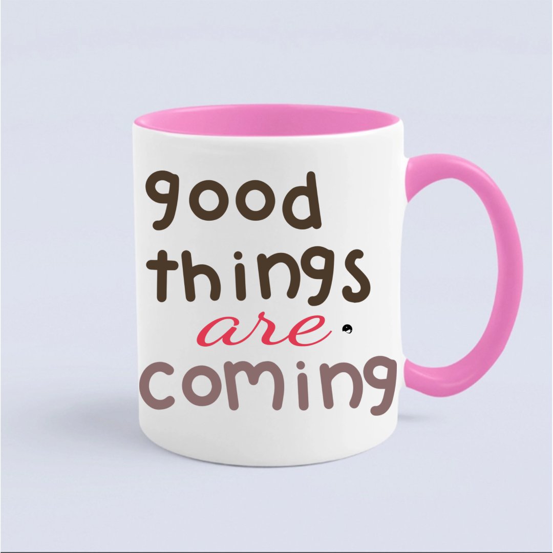 Mug Good Things Are Coming