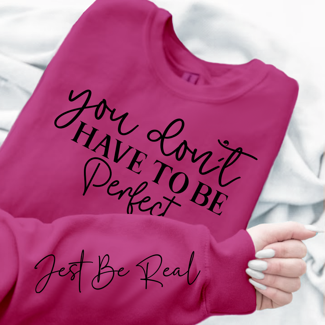 Sweatshirt Unisex You Don't Have To Be Perfect