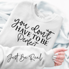 Sweatshirt Unisex You Don't Have To Be Perfect