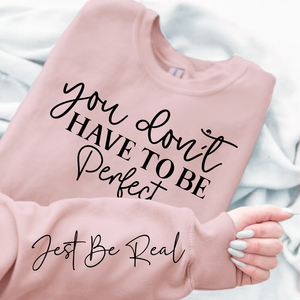 Sweatshirt Unisex You Don't Have To Be Perfect