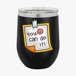 Wine Tumbler You Can Do It