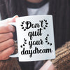 Mug Don't Quit Your Daydream