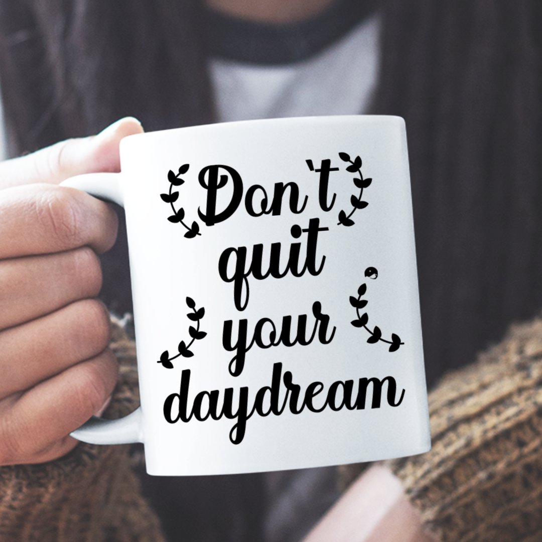 Mug Don't Quit Your Daydream