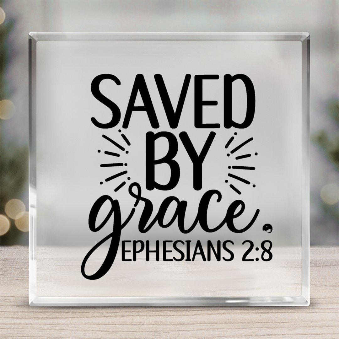 Acrylic Glass Saved By Grace Ephesians