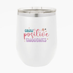 Wine Tumbler Grow Positive Thoughts