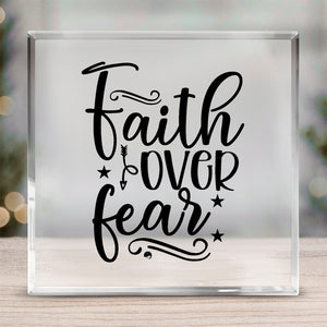 Acrylic Glass Faith Over Fear