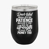 Wine Tumbler Dear Lord Please Give Me Patience Because If You Give Me Strength I'll Need Bail Money Too