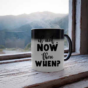 Mug If Not Now Then When