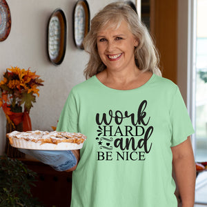 T-Shirt Work Hard And Be Nice