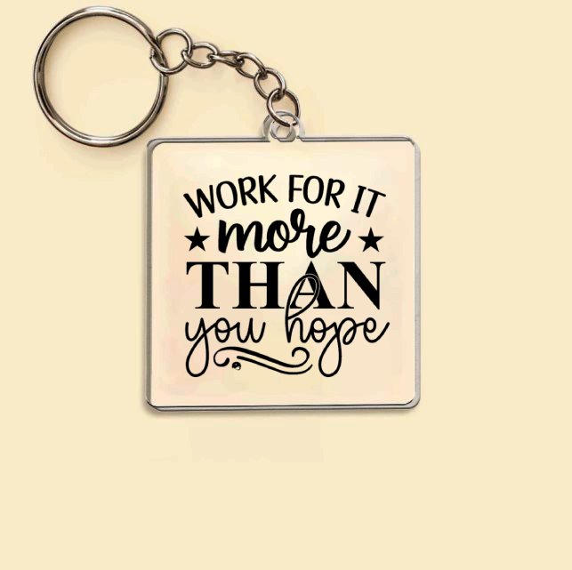 Keychain Work For It More Than You Hope