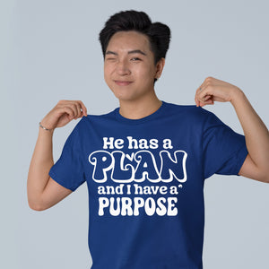 T-Shirt He Has A Plan And I Have A Purpose