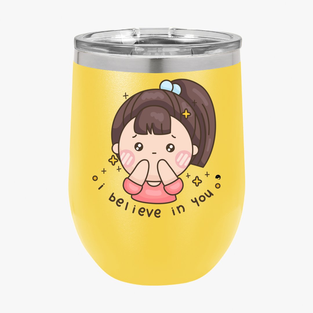 Wine Tumbler I Believe In You